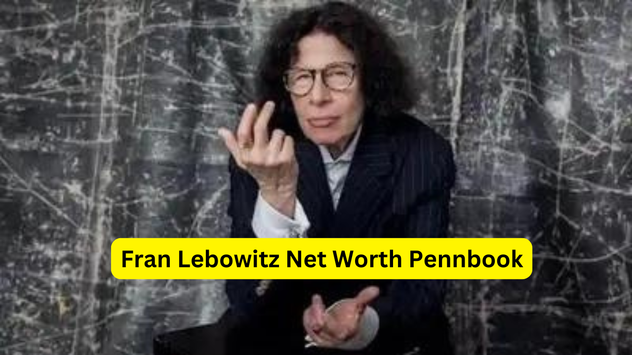 Fran Lebowitz Net Worth Pennbook