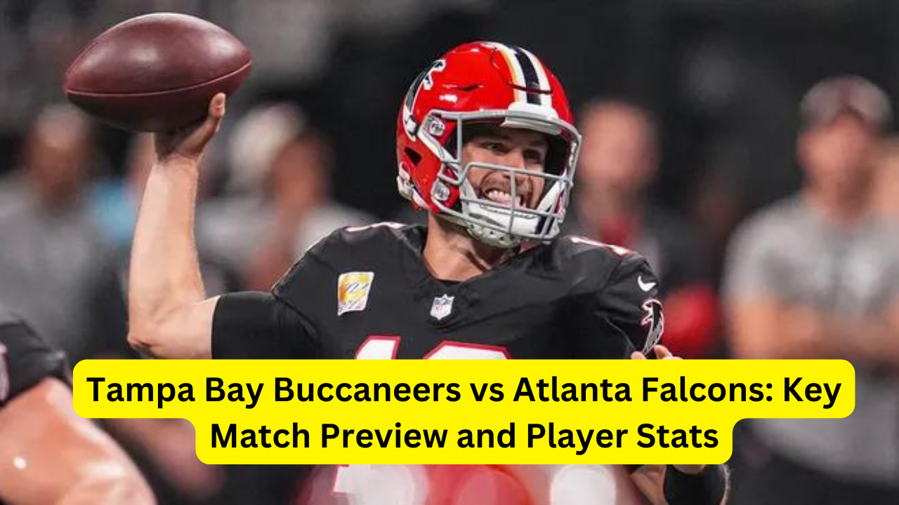 Tampa Bay Buccaneers vs Atlanta Falcons: Key Match Preview and Player Stats