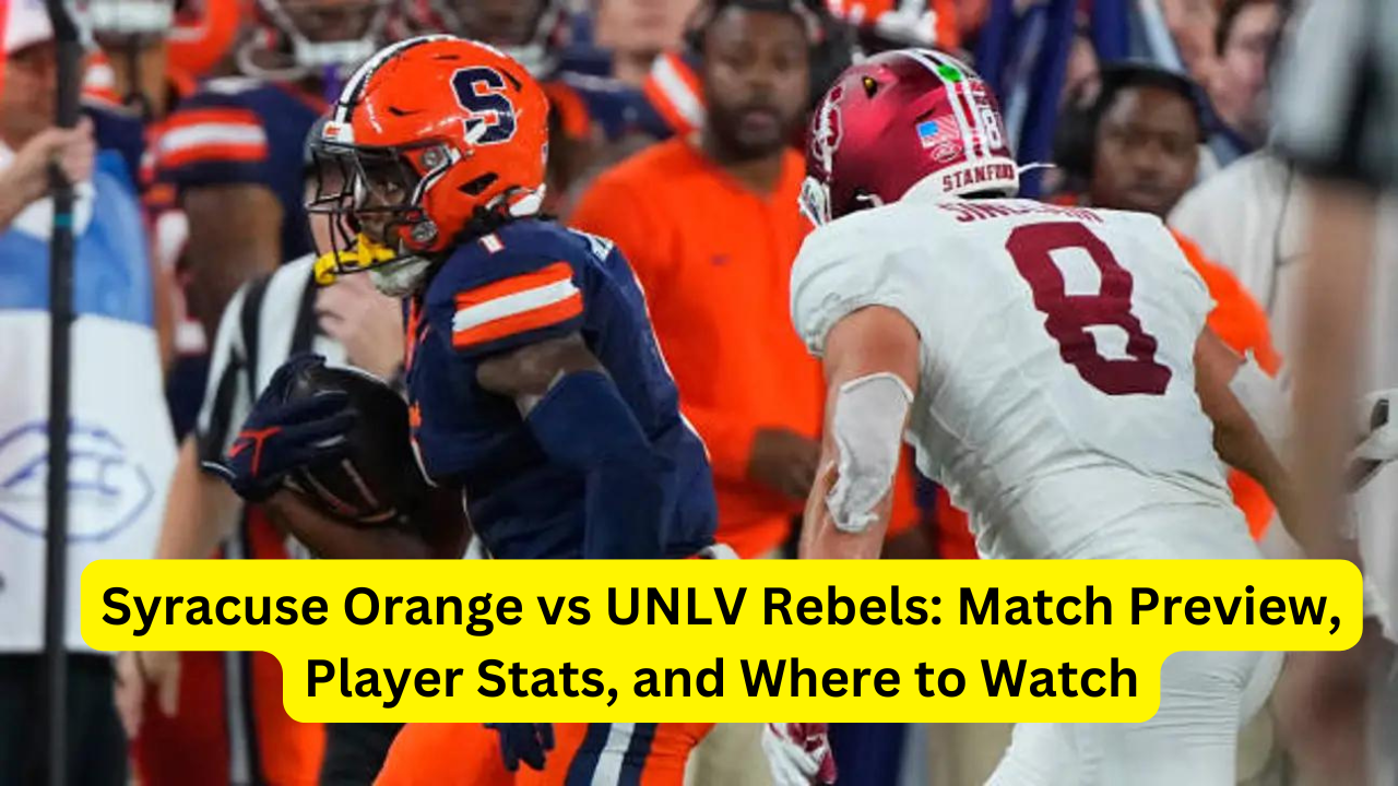 Syracuse Orange vs UNLV Rebels: Match Preview, Player Stats, and Where to Watch