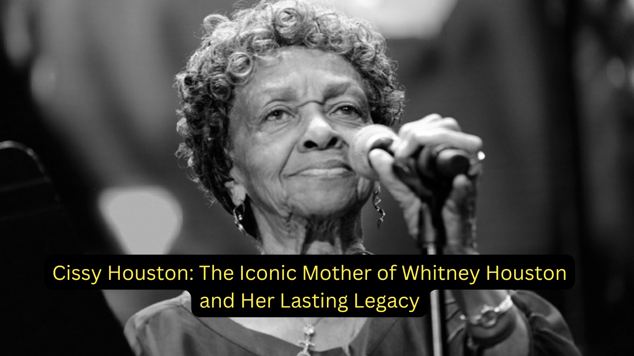 Cissy Houston: The Iconic Mother of Whitney Houston and Her Lasting Legacy